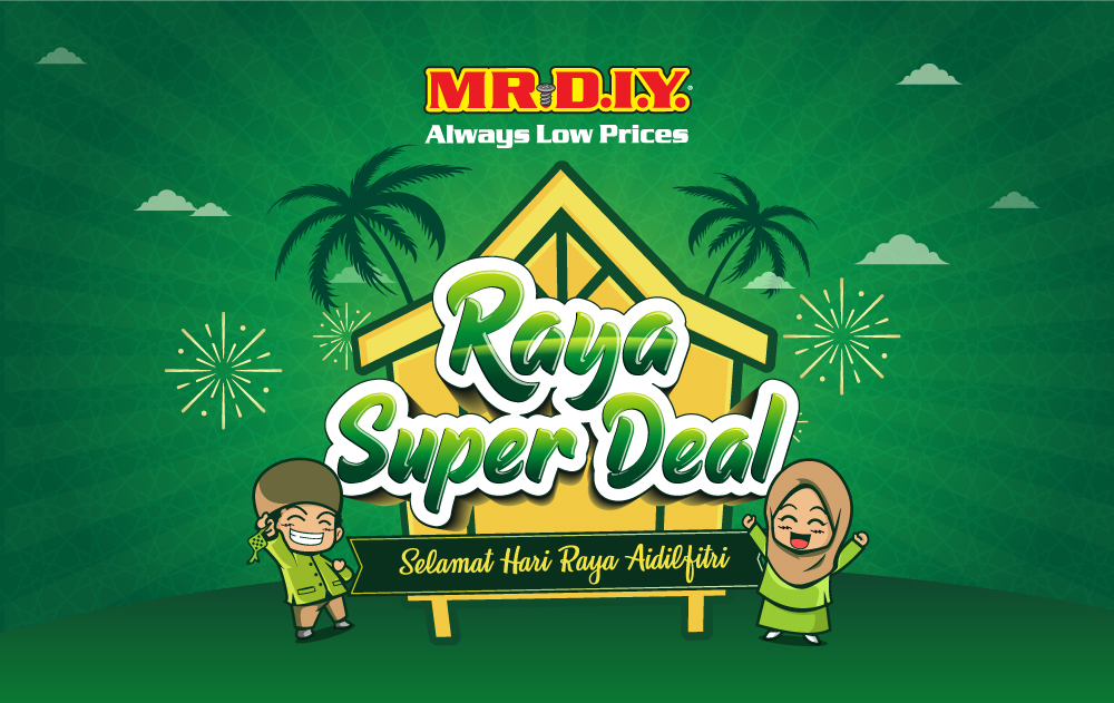 MR.DIY Raya Super Deals 2021  MR D.I.Y. TRADING (SINGAPORE) PTE. LTD.